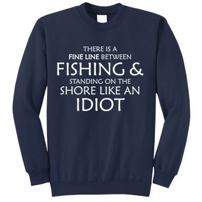 Fine Line Between Fishing And Idiots Sweatshirt