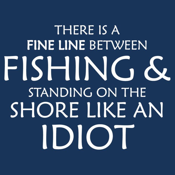 Fine Line Between Fishing And Idiots Button