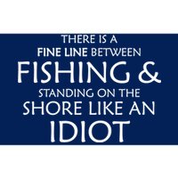 Fine Line Between Fishing And Idiots Bumper Sticker