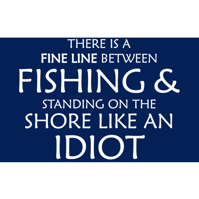 Fine Line Between Fishing And Idiots Bumper Sticker