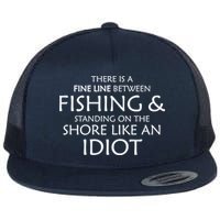 Fine Line Between Fishing And Idiots Flat Bill Trucker Hat