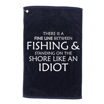 Fine Line Between Fishing And Idiots Golf Towel