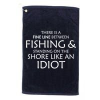 Fine Line Between Fishing And Idiots Golf Towel