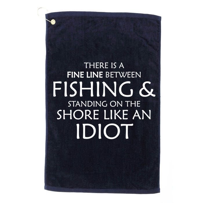 Fine Line Between Fishing And Idiots Golf Towel
