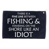 Fine Line Between Fishing And Idiots Grommeted Golf Towel