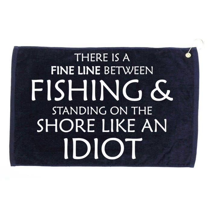 Fine Line Between Fishing And Idiots Grommeted Golf Towel