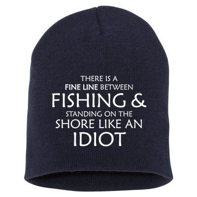 Fine Line Between Fishing And Idiots Short Acrylic Beanie