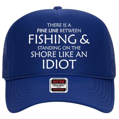 Fine Line Between Fishing And Idiots High Crown Mesh Back Trucker Hat