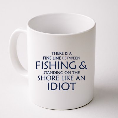 Fine Line Between Fishing And Idiots Coffee Mug