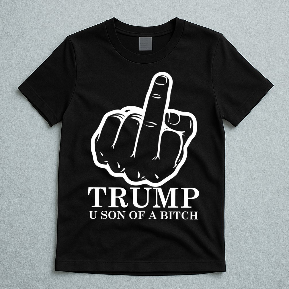 Finger Trump U Son of a B T-Shirt