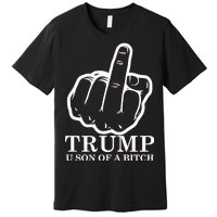 Finger Trump U Son of a B Premium T-Shirt