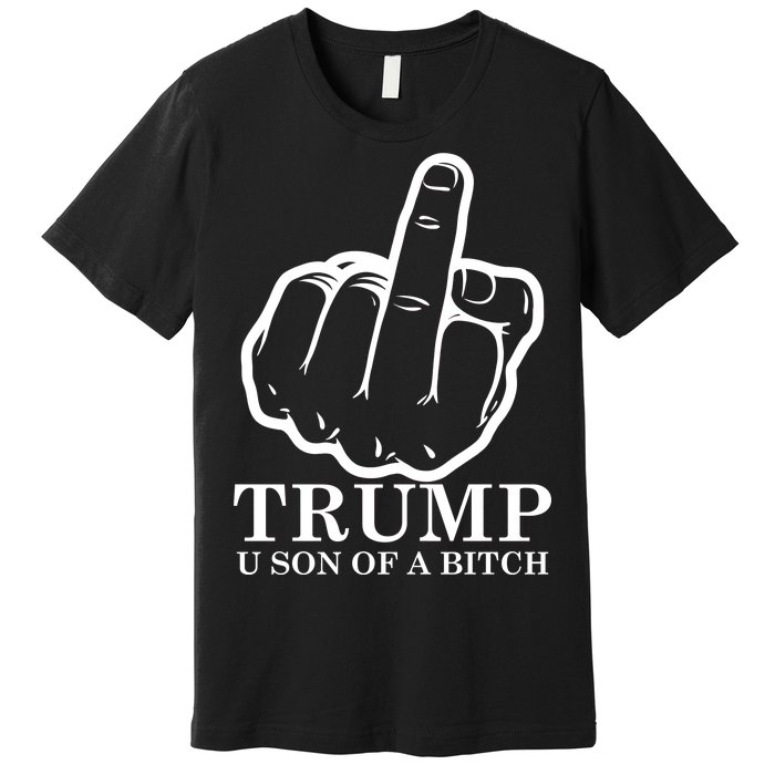 Finger Trump U Son of a B Premium T-Shirt