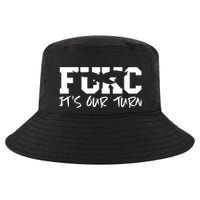 Fukc ItS Our Turn Funny Sarcastic Quote Cool Comfort Performance Bucket Hat