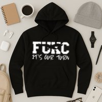 Fukc ItS Our Turn Funny Sarcastic Quote Hoodie