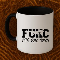 Fukc ItS Our Turn Funny Sarcastic Quote Mug
