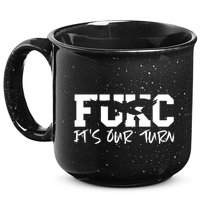 Fukc ItS Our Turn Funny Sarcastic Quote 15oz Campfire Ceramic Mug