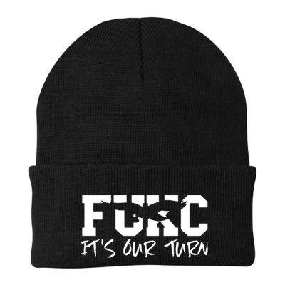 Fukc ItS Our Turn Funny Sarcastic Quote Beanie