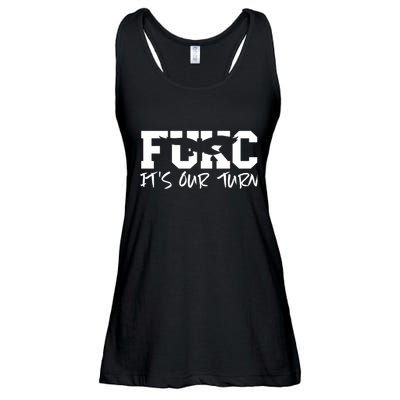 Fukc ItS Our Turn Funny Sarcastic Quote Ladies Essential Flowy Tank