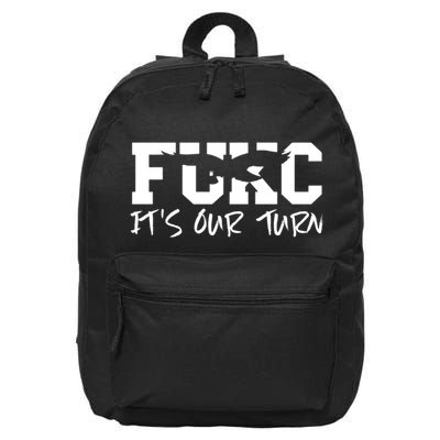 Fukc ItS Our Turn Funny Sarcastic Quote 16 in Basic Backpack
