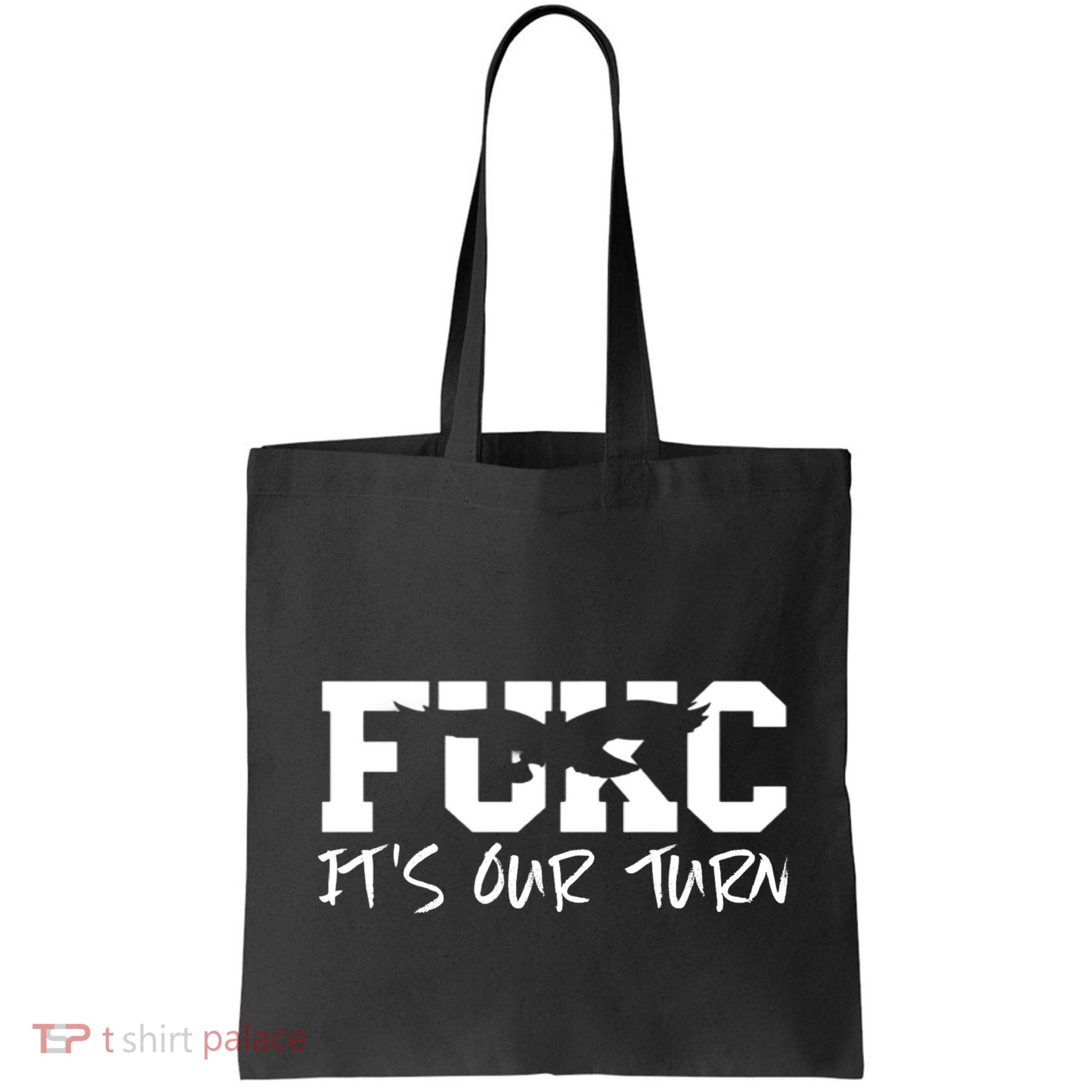 Fukc ItS Our Turn Funny Sarcastic Quote Bag