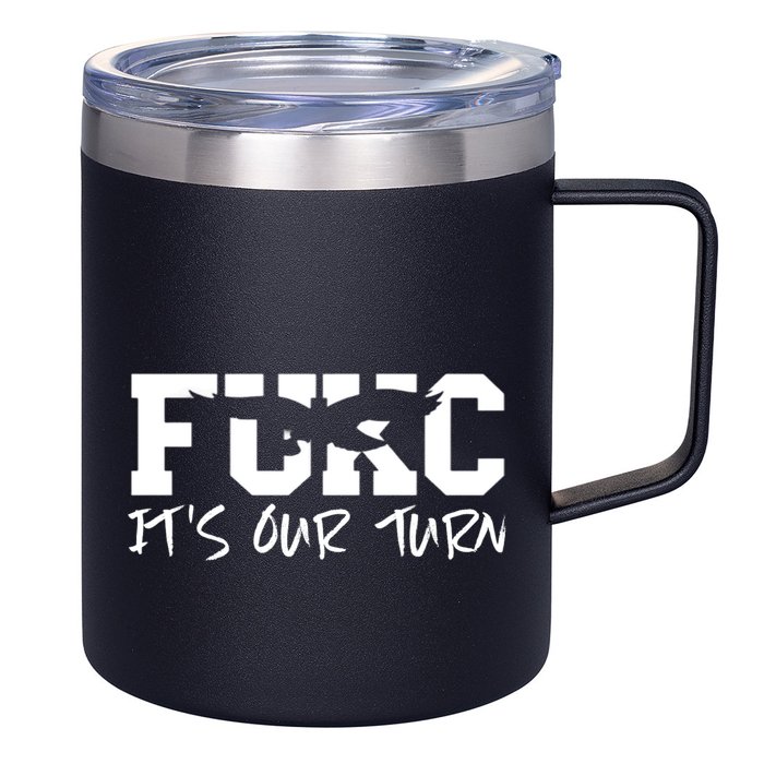 Fukc ItS Our Turn Funny Sarcastic Quote 12oz Stainless Steel Coffee Mug