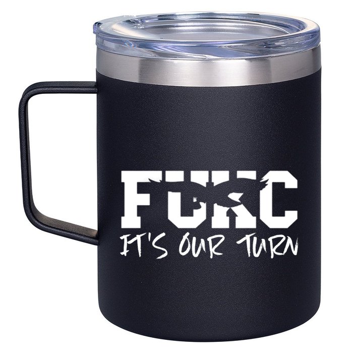 Fukc ItS Our Turn Funny Sarcastic Quote 12oz Stainless Steel Coffee Mug