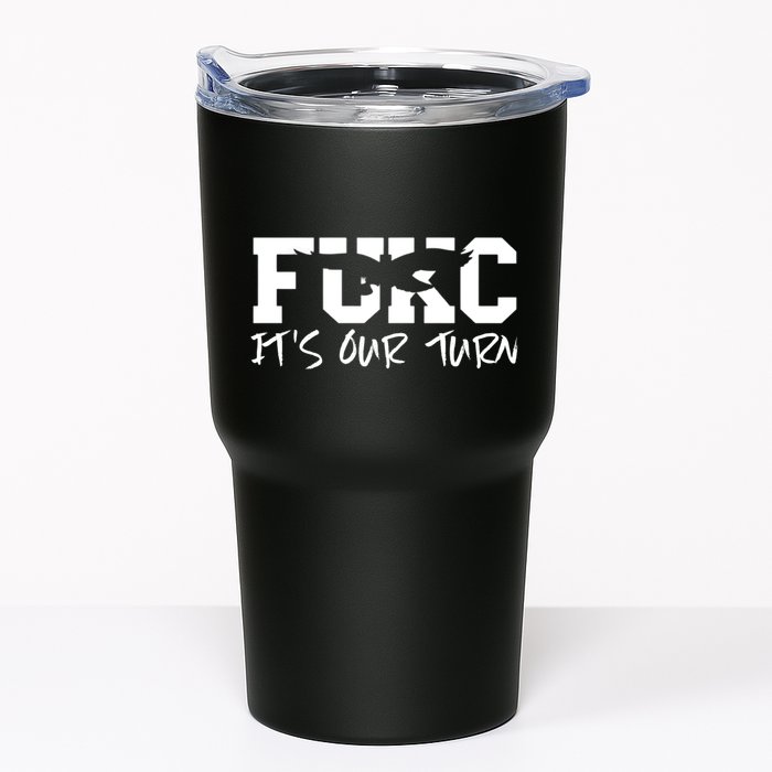 Fukc ItS Our Turn Funny Sarcastic Quote Tumbler