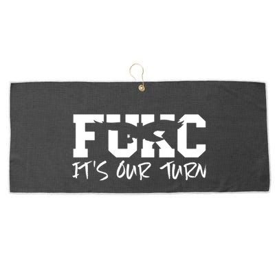 Fukc ItS Our Turn Funny Sarcastic Quote Large Microfiber Waffle Golf Towel