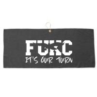 Fukc ItS Our Turn Funny Sarcastic Quote Large Microfiber Waffle Golf Towel