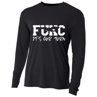 Fukc ItS Our Turn Funny Sarcastic Quote Cooling Performance Long Sleeve Crew