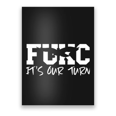 Fukc ItS Our Turn Funny Sarcastic Quote Poster