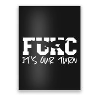 Fukc ItS Our Turn Funny Sarcastic Quote Poster