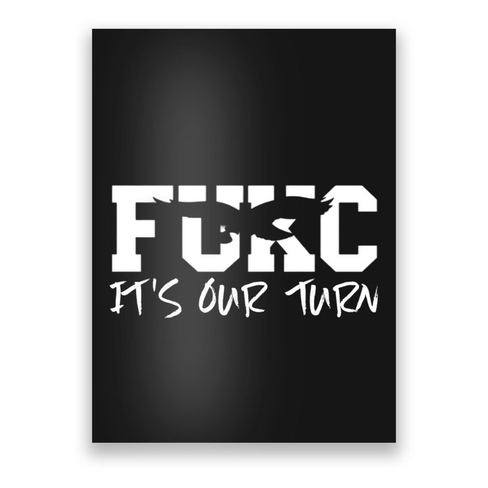 Fukc ItS Our Turn Funny Sarcastic Quote Poster