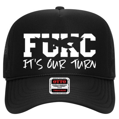 Fukc ItS Our Turn Funny Sarcastic Quote Trucker Hat