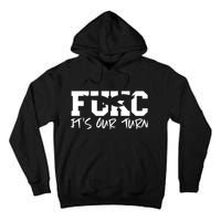 Fukc ItS Our Turn Funny Sarcastic Quote Tall Hoodie