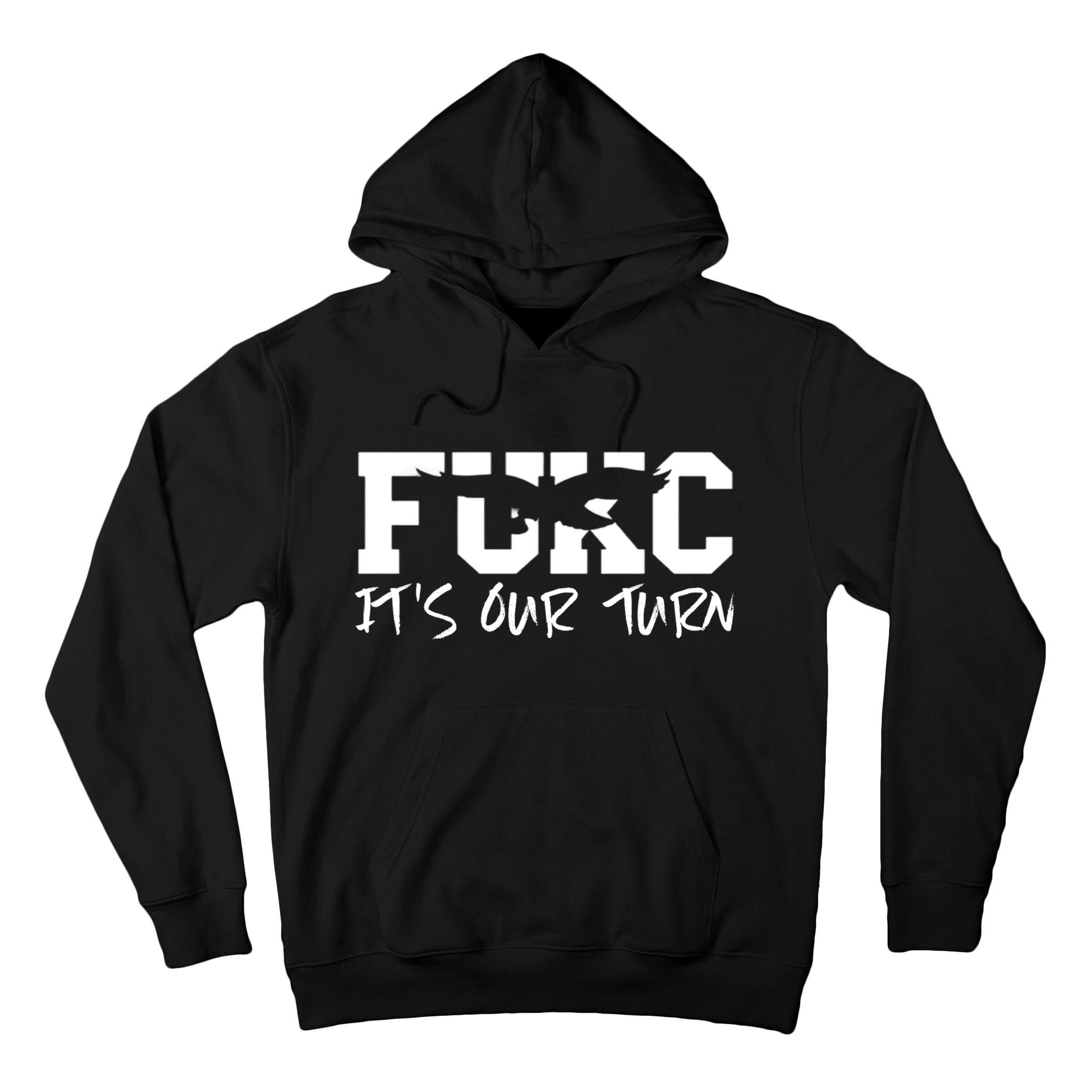 Fukc ItS Our Turn Funny Sarcastic Quote Tall Hoodie