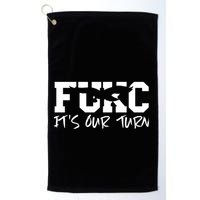 Fukc ItS Our Turn Funny Sarcastic Quote Golf Towel