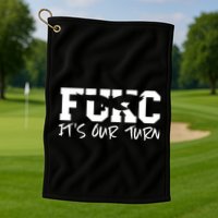 Fukc ItS Our Turn Funny Sarcastic Quote Golf Towel