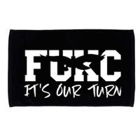 Fukc ItS Our Turn Funny Sarcastic Quote Microfiber Hand Towel