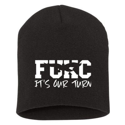 Fukc ItS Our Turn Funny Sarcastic Quote Short Acrylic Beanie
