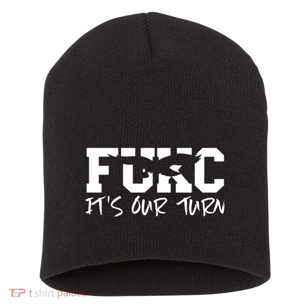 Fukc ItS Our Turn Funny Sarcastic Quote Short Acrylic Beanie