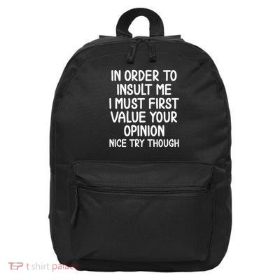 Funny, In Order To Insult Me . Joke Sarcastic 16 in Basic Backpack