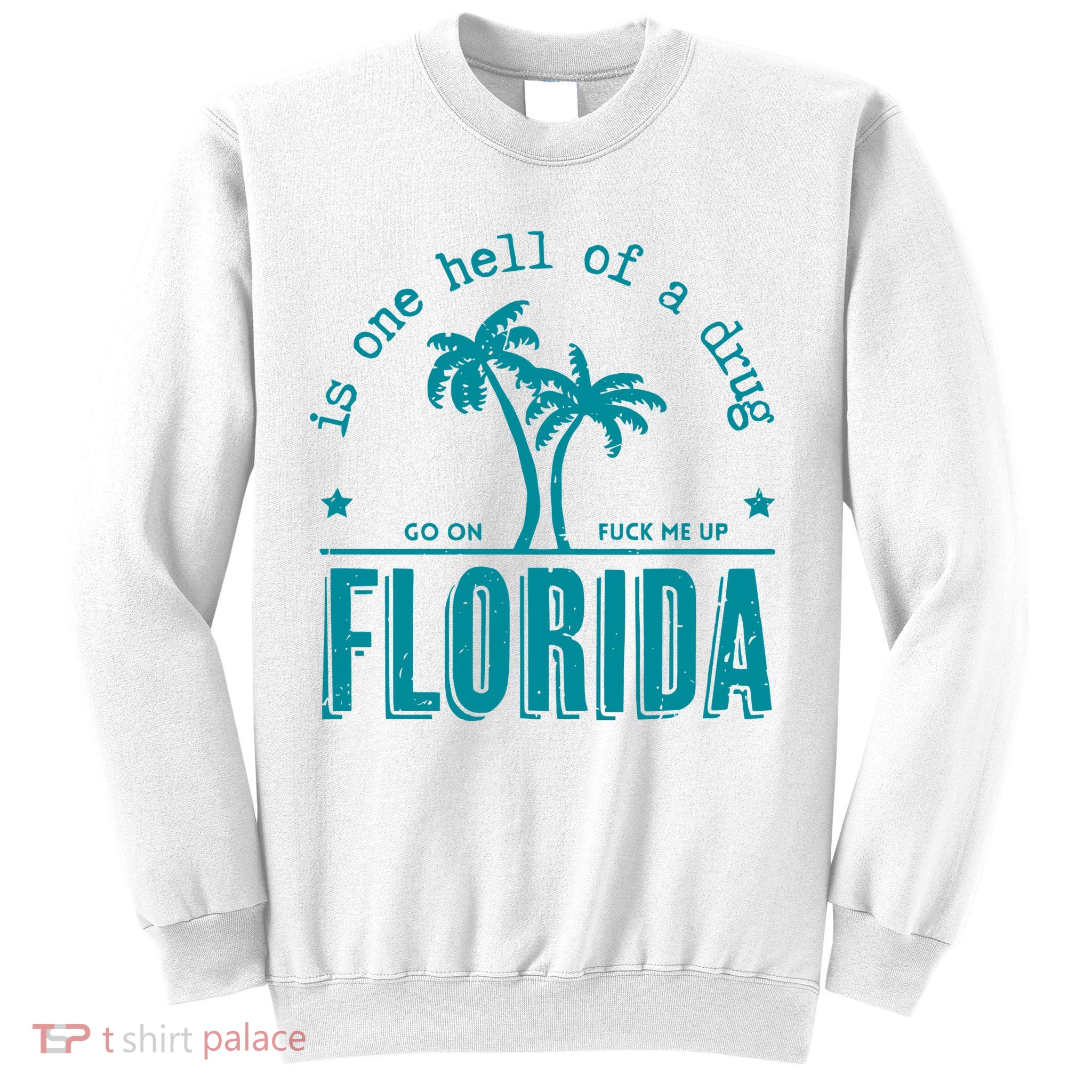 Florida Is One Hell Of A Drug Taylor Lyrics Ttpd Sweatshirt