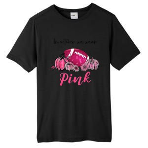 Football In October We Wear Pink Breast Cancer Tall Fusion ChromaSoft Performance T-Shirt