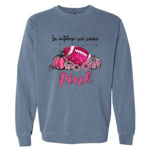 Football In October We Wear Pink Breast Cancer Garment-Dyed Sweatshirt