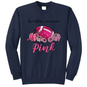 Football In October We Wear Pink Breast Cancer Tall Sweatshirt