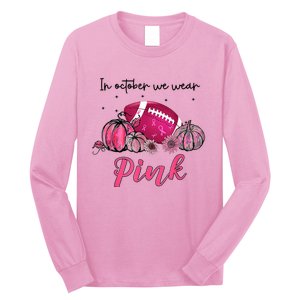 Football In October We Wear Pink Breast Cancer Long Sleeve Shirt