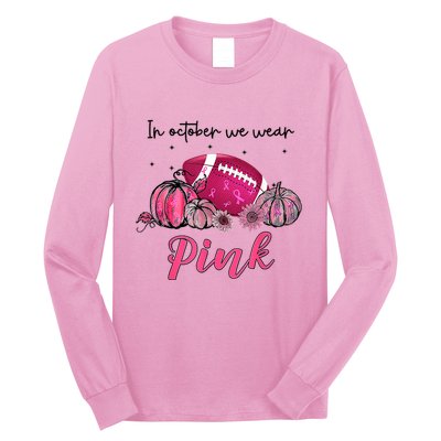 Football In October We Wear Pink Breast Cancer Long Sleeve Shirt