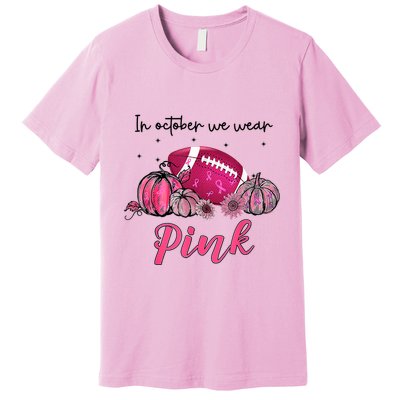 Football In October We Wear Pink Breast Cancer Premium T-Shirt