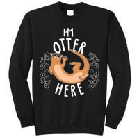 Funny I'm Otter Here Sweatshirt
